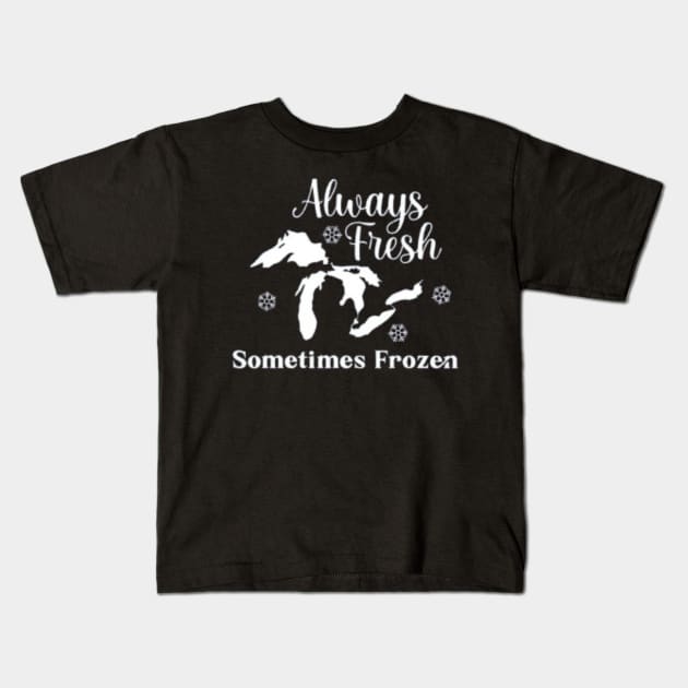 Always Fresh Sometimes Frozen Yooper Merch Kids T-Shirt by The Yooper Life